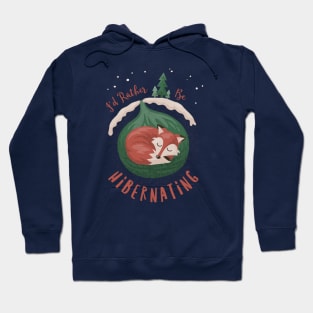 I'd Rather Be Hibernating Christmas Fox Hoodie